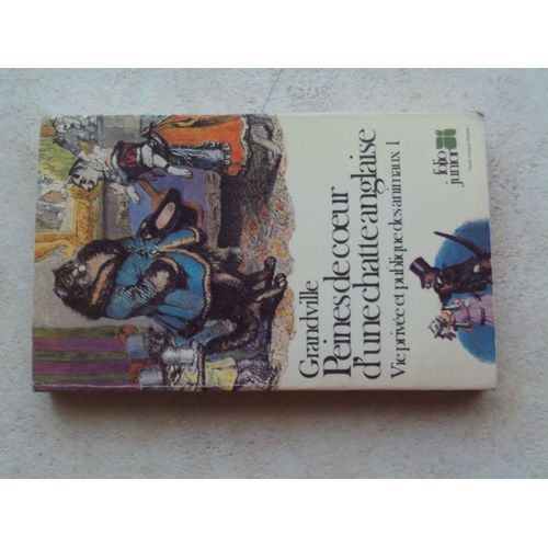 Peines De Coeur D'une Chatte Anglaise. Vie Privée Et Publique Des Animaux. Tome 1