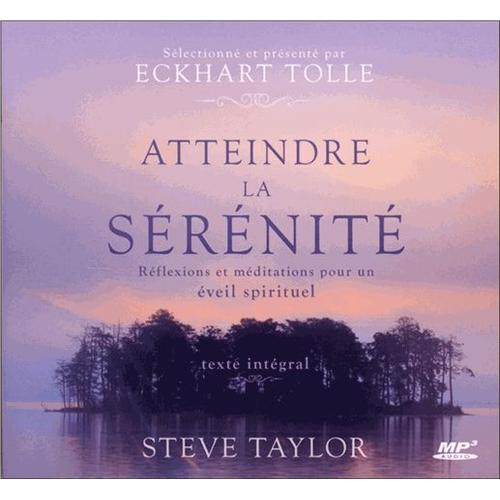 Atteindre La Sérénité - Réflexions Et Méditations Pour Un Éveil Spirituel (1cd Audio Mp3)