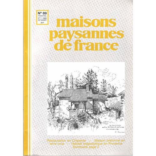 Maisons Paysannes De France N° 89 Du 01/07/1988 - Restauration En Charente - Maison Bretonne En Terre Crue - Habitat Troglodytique En Provence - Aline Bayard - Yves Dautier - R. Bayard - Pierre Maille