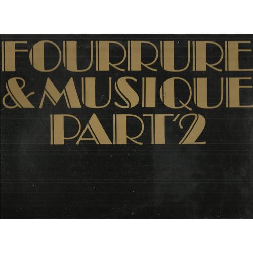 Fourrure & Musique Part 2 : Valencia, Pour Etre Un Jour Aimé De Toi, Pedro, O Ma Rose-Marie, Couchés Dans Le Foin, Ici L'on Peche, J'ai Deux Amours, Piroulirouli, Mazeltov, ..........................