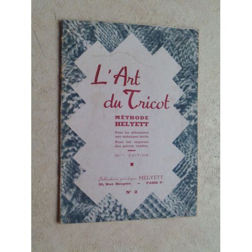 Méthode Helyett. L'art Du Tricot : Pour Les Débutantes, Une Méthode Facile. Pour Les Expertes, Des Points Inédits. N°  2 