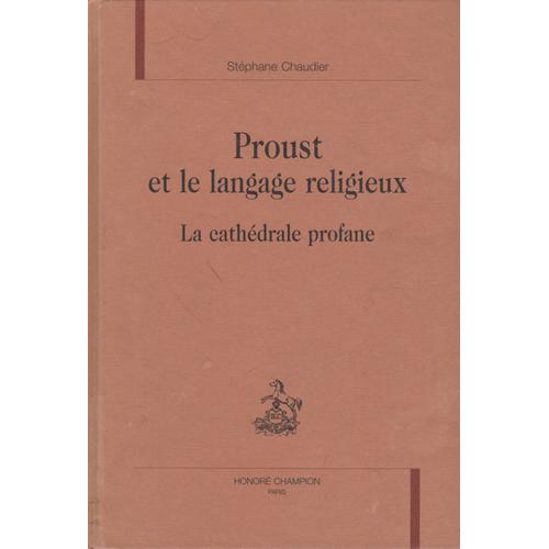 Proust Et Le Langage Religieux : La Cathédrale Profane