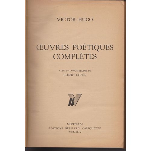 Les Oeuvres Poètiques Complètes - (Contemplations, La Légende Des Siècles, Les Chansons Des Rues  Et Des Bois, Châtiments, Toute La Lyre ...) Avant-Propos De Robert  Goffin  