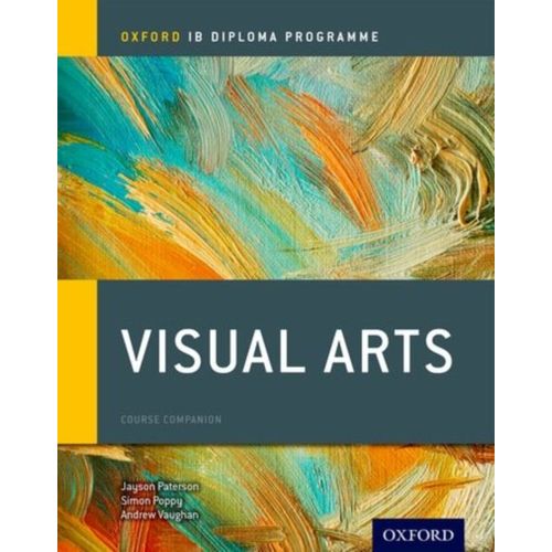 Oxford Ib Diploma Programme: Visual Arts Course Companion