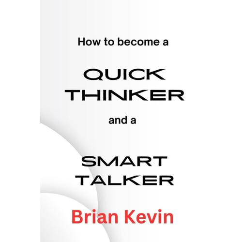 How To Become A Quick Thinker And A Smart Talker