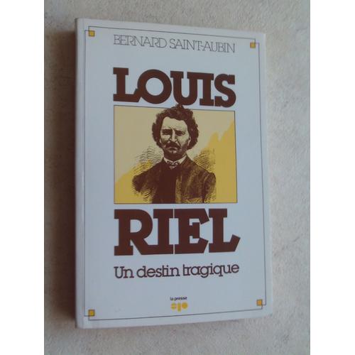 Louis Riel, Un Destin Tragique