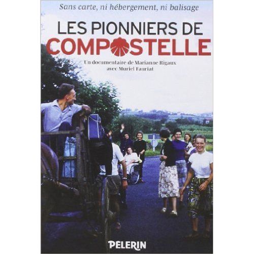 Les Pionniers De Compostelle Un Documentaire De Marianne Rigaux
