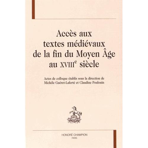 Accès Aux Textes Médiévaux De La Fin Du Moyen Age Au Xviiie Siècle