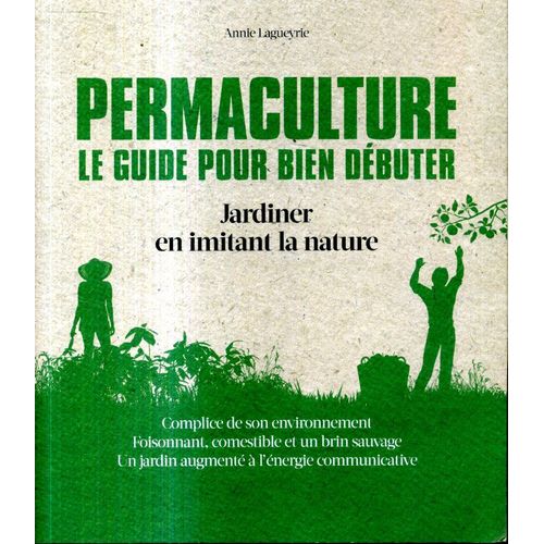 Permaculture Le Guide Pour Bien Debuter Jardiner En Imitant La Nature