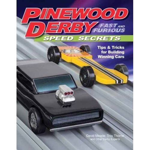 Pinewood Derby Fast And Furious Speed Secrets