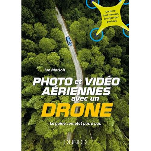 Photo Et Vidéo Aériennes Avec Un Drone - Le Guide Complet Pas À Pas