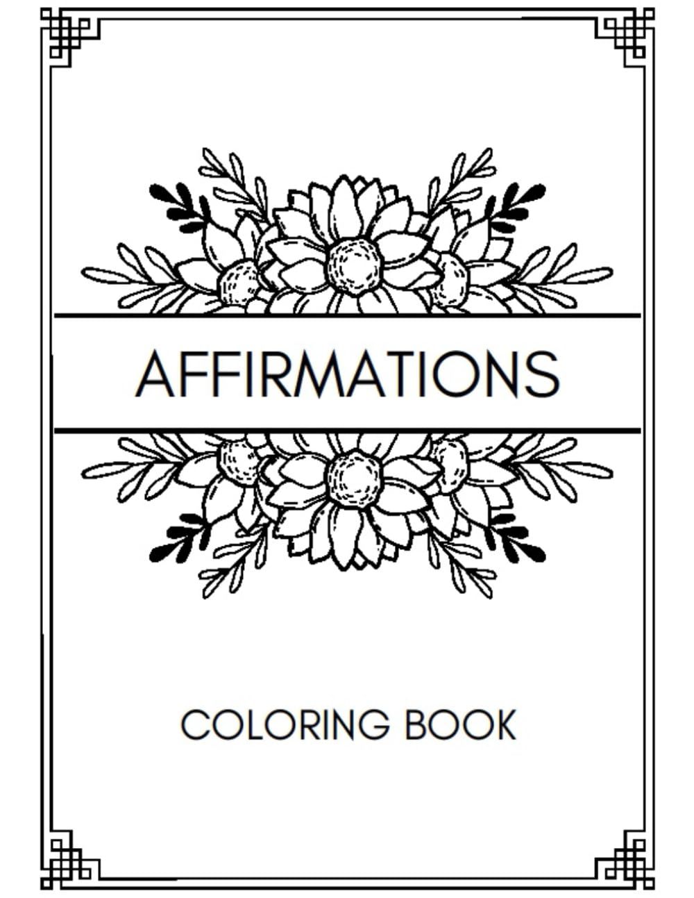 Alphabet Affirmations Coloring Book: Uplifting Affirmations With Relaxing Patterns To Color For Adult Mindfulness And Anxiety Relief