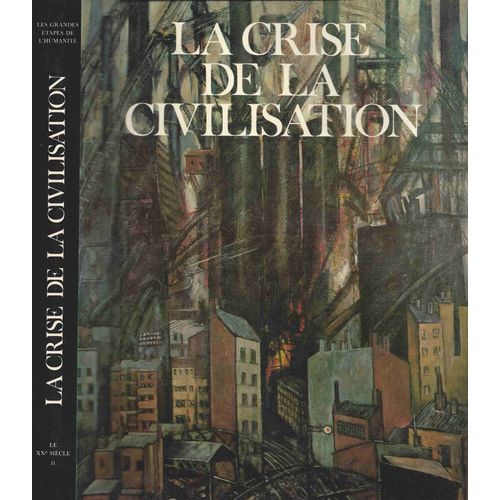 Encyclopédie De La Civilisation (L'). Les Grandes Étapes De L'humanité. La Crise De La Civilisation