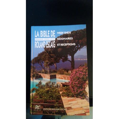 La Bible De Roland Escaig - Week-Ends, Séminaires Et Réceptions, France 1992-1993