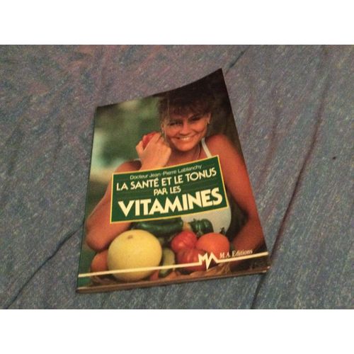 La Santé Et Le Tonus Par Les Vitamines
