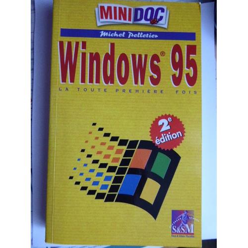 Windows 95 - La Toute Premiere Fois - 2eme Édition