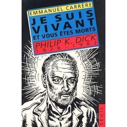 Je Suis Vivant Et Vous Êtes Morts - Philip K. Dick, 1928-1982