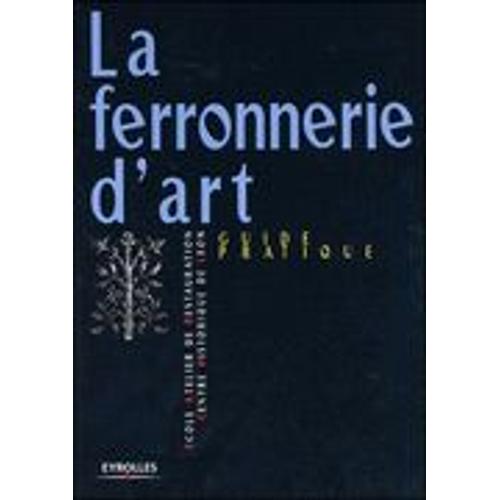 Ferronnerie D'art - Guide Pratique De L'ecole-Atelier De Restauration Du Centre Historique De Léon