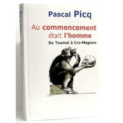 Au Commencement Était L'homme.  De Toumaï À Cro-Magnon