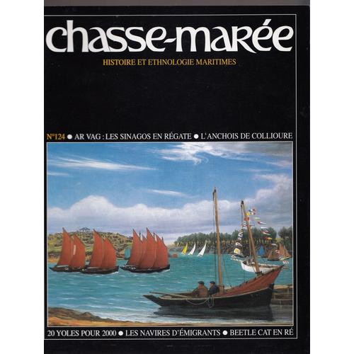Chasse Maree 124 Avril 1999 - Ar Vag - Les Sinagos En Régate - L'anchois De Collioure - 20 Yoles Pour 2000 - Les Navires DÉmigrants - Beetle Cat En Ré  124 