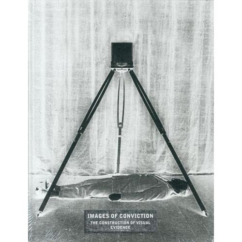 Images Of Conviction, The Construction Of Visual Evidence