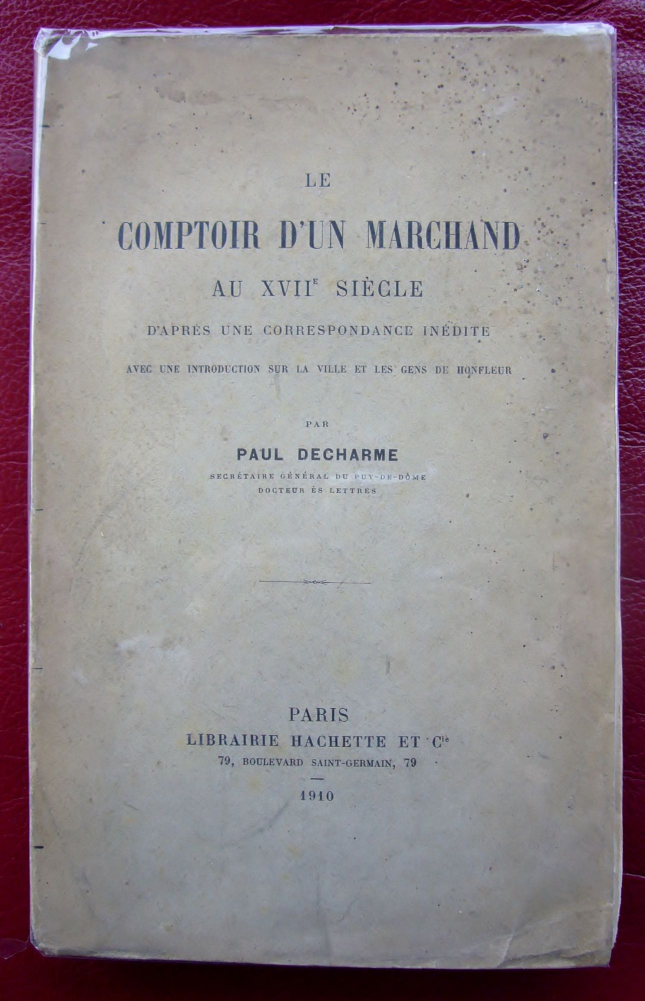 Le Comptoir D'un Marchand Au 17è Siècle  Avec Une Introduction Sur La Ville Et Les Gens De Honfleur ( Broché 1910 )