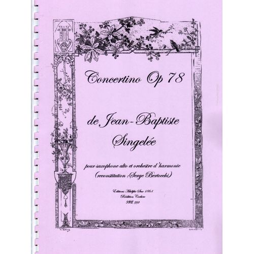 Concertino Op 78 De Jean-Baptiste Singelée Pour Saxophone Et Orchestre À Vent