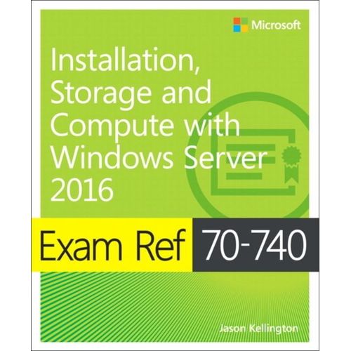 Exam Ref 70-740 Installation, Storage And Compute With Windows Server 2016