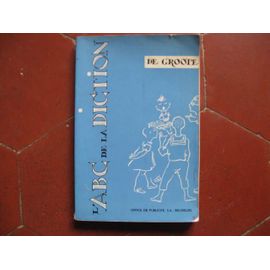 L'a.B.C. De La Diction Suivi D'un Traité D'orthophonie.