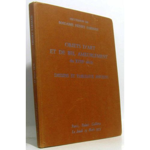 Succession De Madame Henry Farman.  Objets D'art Et De Bel Ameublement Du Xviiie Siecle.  Dessins Et Tableaux Anciens.  Le 15 Mars 1973.