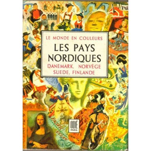 Les Pays Nordiques, Danemarck, Norvège, Suède Et Finlande. Le Monde En Couleurs.