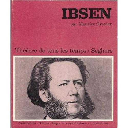 Ibsen. Textes D'ibsen - Points De Vue Critiques - Témoignages - Chronologie - Bibliographie - Illustrations