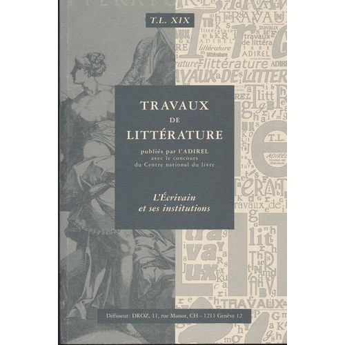 Travaux De Littérature, T.L. Xix, L'écrivain Et Ses Inritutions (Édité Annuellement Par Association Pour La Diffusion  De La Recherche Littéraire)