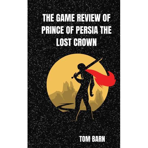 The Game Review Of Prince Of Persia The Lost Crown
