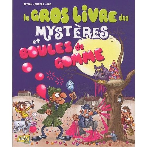 Le Gros Livre Des Mystères Et Boules De Gomme