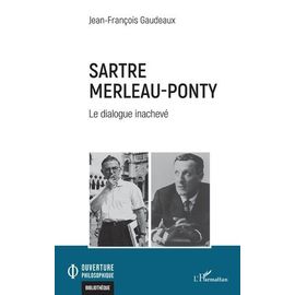 Sartre Merleau-Ponty - Le Dialogue Inachevé