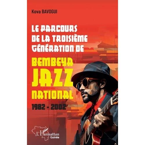 Le Parcours De La Troisième Génération De Bembeya Jazz National 1982-2002