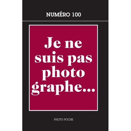 Je Ne Suis Pas Photographe - Créateurs Et Intellectuels À La Chambre Noire