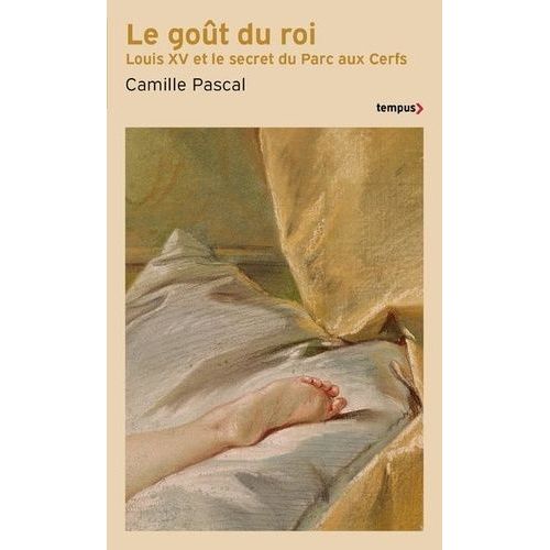 Le Goût Du Roi - Louis Xv Et Le Secret Du Parc Aux Cerfs