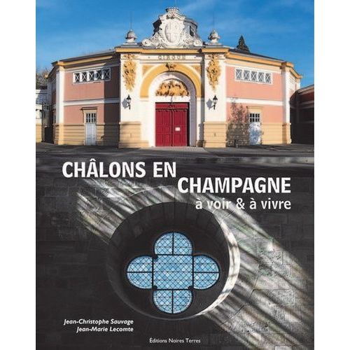Châlons-En-Champagne À Voir & À Vivre