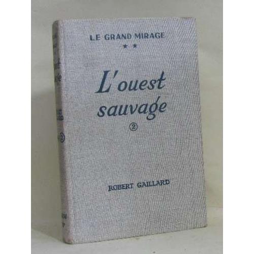 L'ouest Sauvage Tome (Le Grand Mirage) Tome Ii