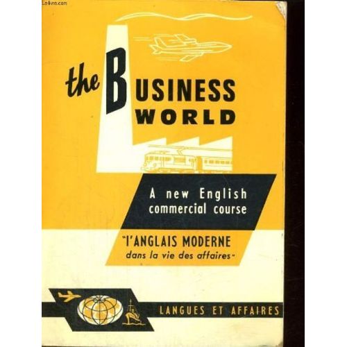 The Business World, A New English Commercial Course, L'anglais Moderne Dans La Vie Des Affaires