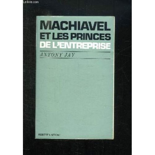 Machiavel Et Les Princes De L'entreprise - Traduit De L'anglais Par Henriette Joel