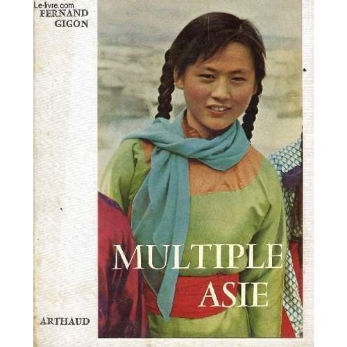 Multiple Asie : . Texte Et Photographies De Fernand Gigon
