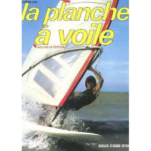 Je Decouvre Et J'aime "La Planche A Voile" Nouvelle Éditions