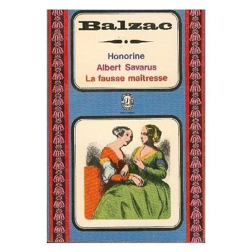La Fausse Maîtresse : Suivi De Albert Savarus Et De Honorine