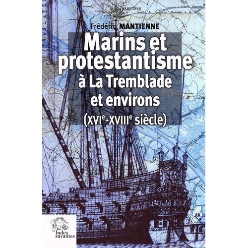 Marins Et Protestantisme À La Tremblade Et Environs (Xvie-Xviiie Siècle)