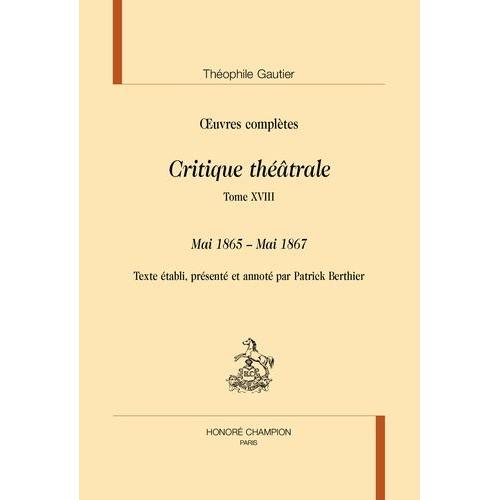 Critique Théâtrale - Tome 8, Mai 1865 - Mai 1867