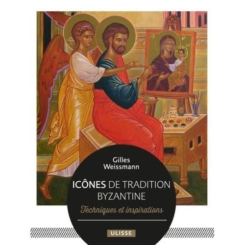 Icônes De Tradition Byzantine - Techniques Et Inspirations