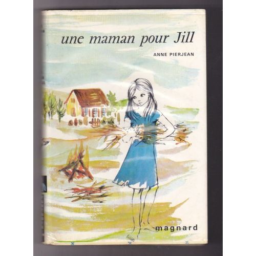 Anne Pierjean. Une Maman Pour Jill : . Illustrations De Marie-France Thébault